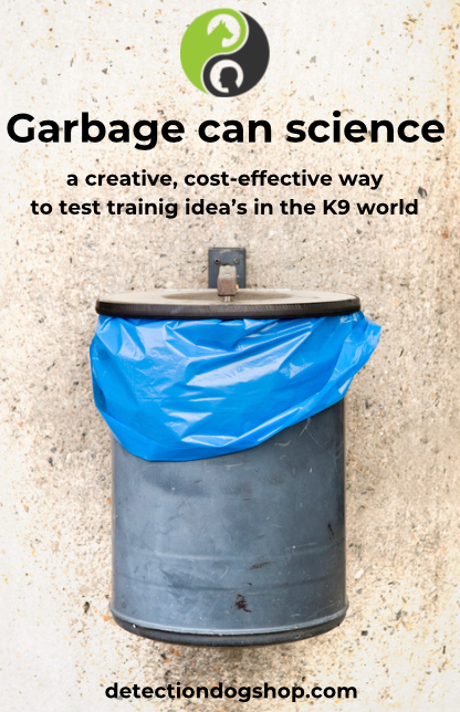 Garbage can science: the driving force behind K9 training innovation